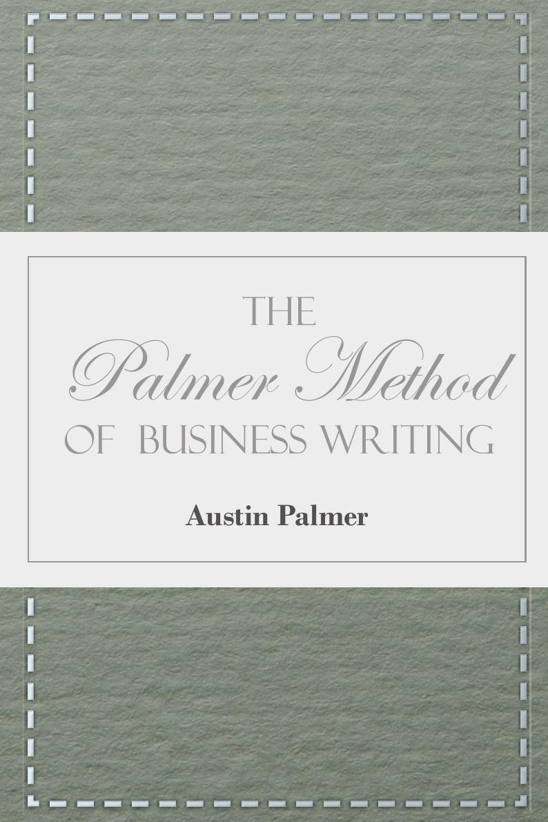 The Palmer Method of Business Writing - A Series of Self-teaching Lessons in Rapi...
The Palmer Method of Business Writing - A Series of Self-teaching Lessons in Rapi...