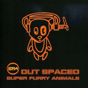 Super Furry Animals - Out spaced
Super Furry Animals - Out spaced