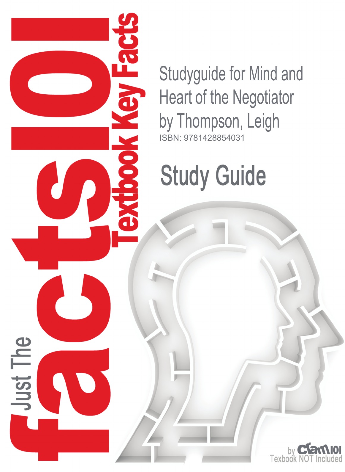 Studyguide for Mind and Heart of the Negotiator by Thompson, Leigh, ISBN 9780131742277
Studyguide for Mind and Heart of the Negotiator by Thompson, Leigh, ISBN 9780131742277