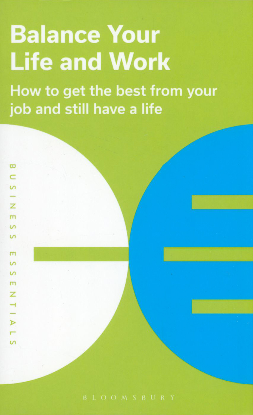 Balance Your Life and Work How to Get The Best From Your Job And Still Have a Life
Balance Your Life and Work How to Get The Best From Your Job And Still Have a Life