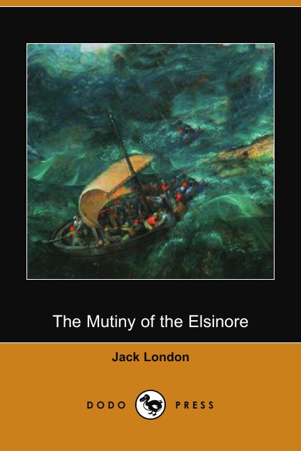 The Mutiny of the Elsinore (Dodo Press)
The Mutiny of the Elsinore (Dodo Press)