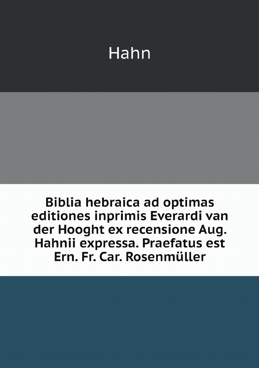Biblia hebraica ad optimas editiones inprimis Everardi van der Hooght ex recensione Aug
Biblia hebraica ad optimas editiones inprimis Everardi van der Hooght ex recensione Aug