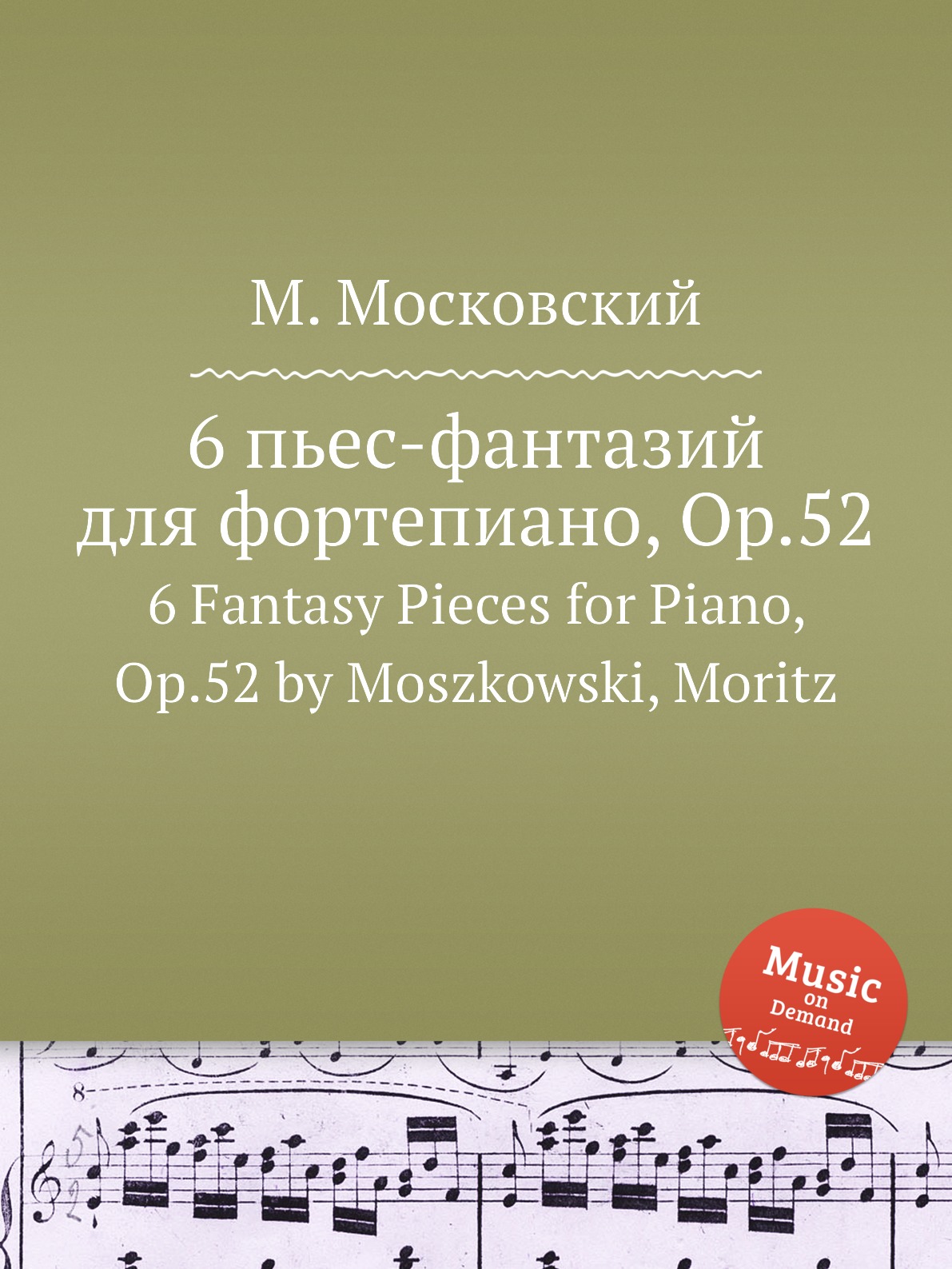 Книга 6 пьес-фантазий для фортепиано, Op.52. 6 Fantasy Pieces for Piano, Op.52 by Moszk...
Книга 6 пьес-фантазий для фортепиано, Op.52. 6 Fantasy Pieces for Piano, Op.52 by Moszk...