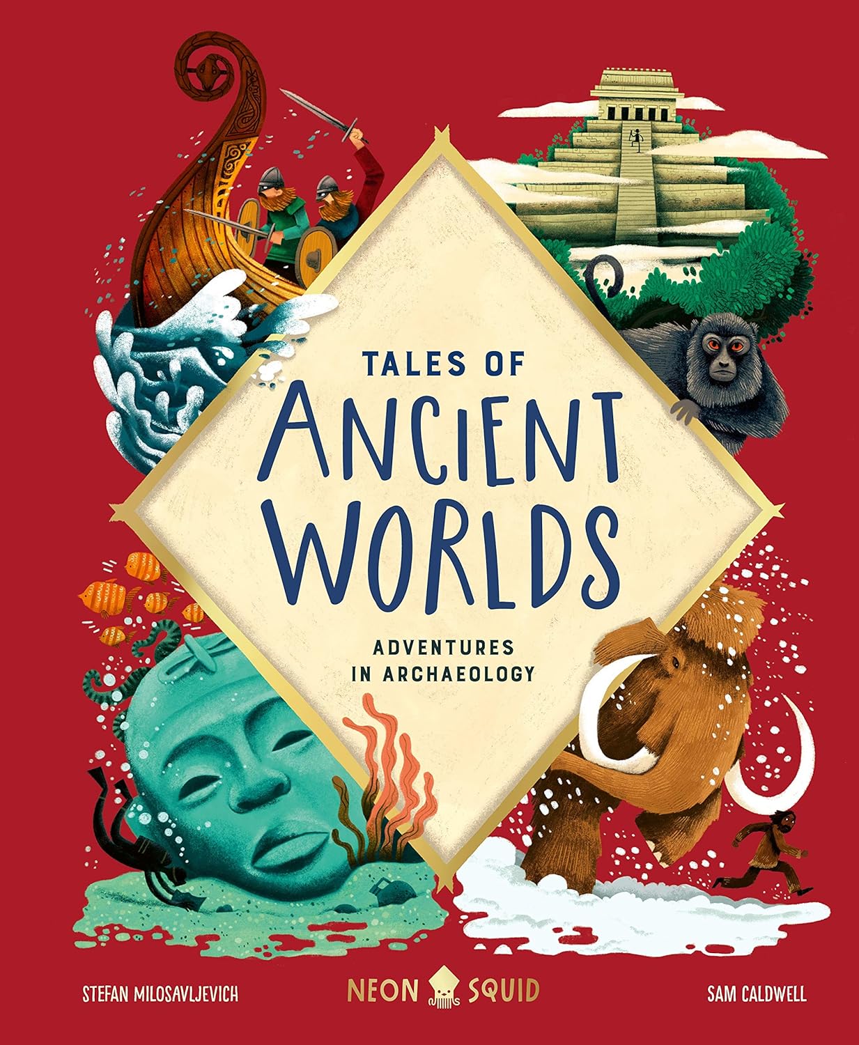 Tales of Ancient Worlds: Adventures in Archaeology. Milosavljevich Stefan, Neon Squid
Tales of Ancient Worlds: Adventures in Archaeology. Milosavljevich Stefan, Neon Squid