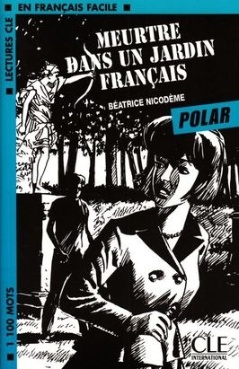 Книга Lectures CLE en français facile Niveau 2 (1100 Mots): Meurtre dans un jardin fran...
Книга Lectures CLE en français facile Niveau 2 (1100 Mots): Meurtre dans un jardin fran...