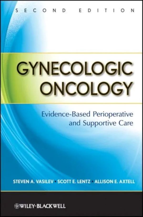 Gynecologic Oncology: Evidence-Based Perioperative and Supportive Care 2E. Steven A. Vasil
Gynecologic Oncology: Evidence-Based Perioperative and Supportive Care 2E. Steven A. Vasil