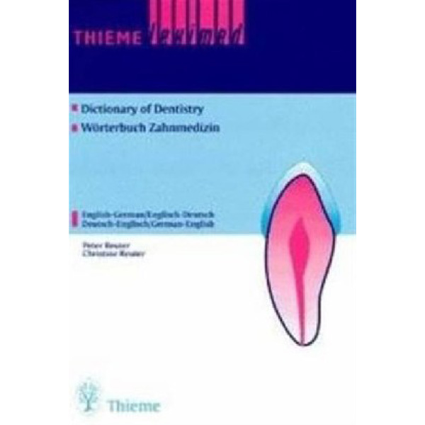 Thieme Leximed Dictionary of Dentistry : English - German, German - English / Peter Reuter
Thieme Leximed Dictionary of Dentistry : English - German, German - English / Peter Reuter
