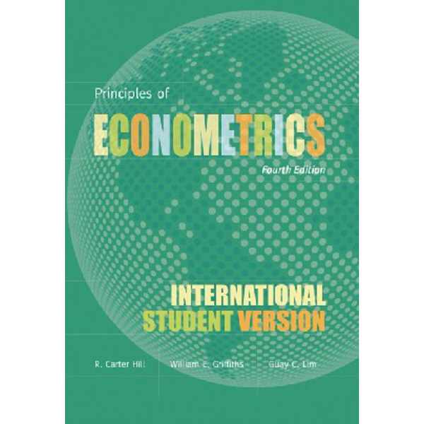 Principles of econometrics, international student version, 4th edition / R. Carter Hill
Principles of econometrics, international student version, 4th edition / R. Carter Hill