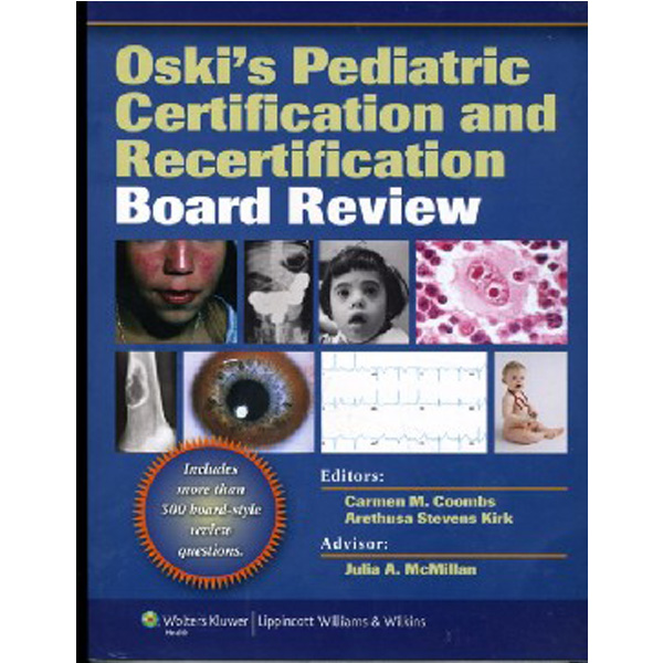 Oski’s Pediatric Certification and Recertification Board Review / Coombs
Oski’s Pediatric Certification and Recertification Board Review / Coombs