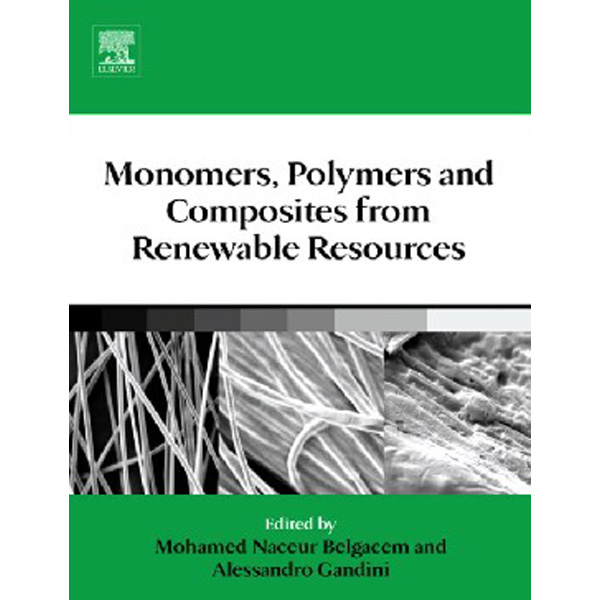 Monomers, Polymers and Composites from Renewable Resources, / Mohamed Naceur Belgacem
Monomers, Polymers and Composites from Renewable Resources, / Mohamed Naceur Belgacem