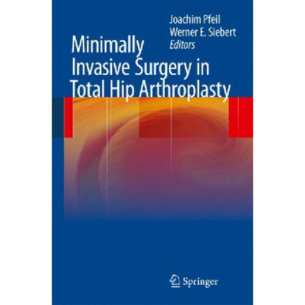 Minimally Invasive Surgery in Total Hip ArthroplastyMinimally Invasive Surgery in To...
Minimally Invasive Surgery in Total Hip ArthroplastyMinimally Invasive Surgery in To...