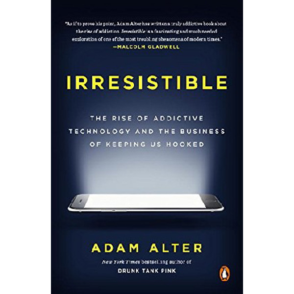 Irresistible: The Rise of Addictive Technology and the Business of Keeping Us Hooke...
Irresistible: The Rise of Addictive Technology and the Business of Keeping Us Hooke...