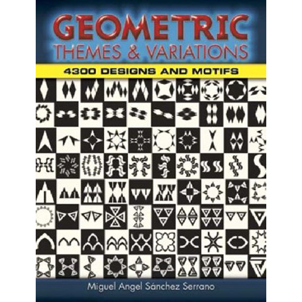 Geometric Themes and Variations: 4,300 Designs and Motifs / S'nchez Serrano Miguel Angel
Geometric Themes and Variations: 4,300 Designs and Motifs / S'nchez Serrano Miguel Angel