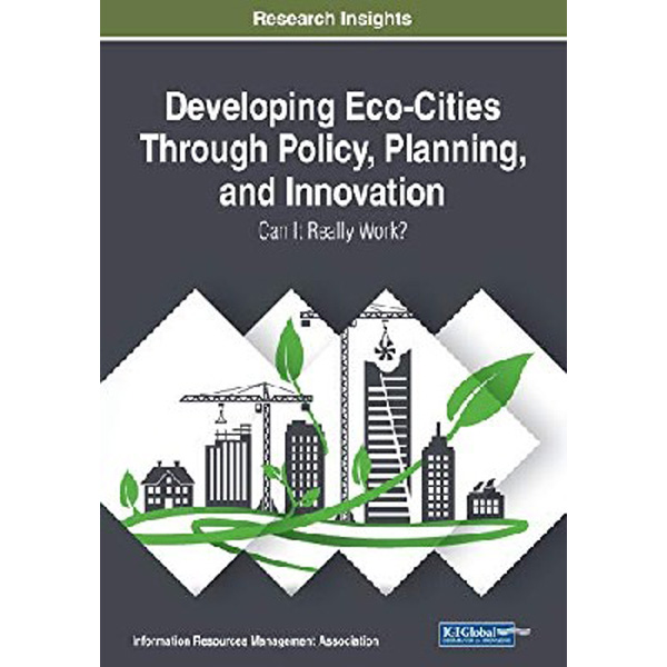 Developing eco-cities through policy, planning, and innovation : / Information Resour...
Developing eco-cities through policy, planning, and innovation : / Information Resour...