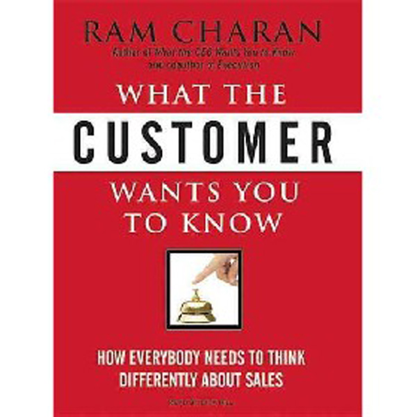 What the Customer Wants You to Know: How Everybody Needs to Think Differently about Sa...
What the Customer Wants You to Know: How Everybody Needs to Think Differently about Sa...