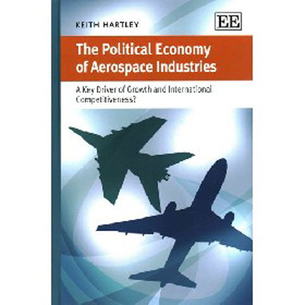 The Political Economy Of Aerospace Industries: A Key Driver of Growth and Internatio...
The Political Economy Of Aerospace Industries: A Key Driver of Growth and Internatio...