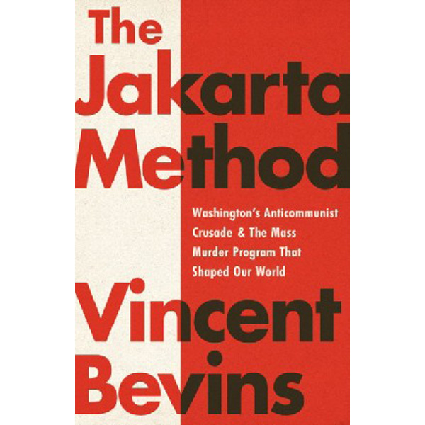 The Jakarta Method: Washington's Anticommunist Crusade and the Mass Murder Program T...
The Jakarta Method: Washington's Anticommunist Crusade and the Mass Murder Program T...