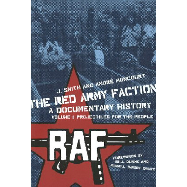 Red army faction, a documentary history projectiles for the people / Smith, J. Moncou...
Red army faction, a documentary history projectiles for the people / Smith, J. Moncou...