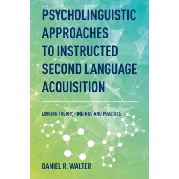 Psycholinguistic approaches to instructed second language acquisition / Walter, Daniel R.
Psycholinguistic approaches to instructed second language acquisition / Walter, Daniel R.
