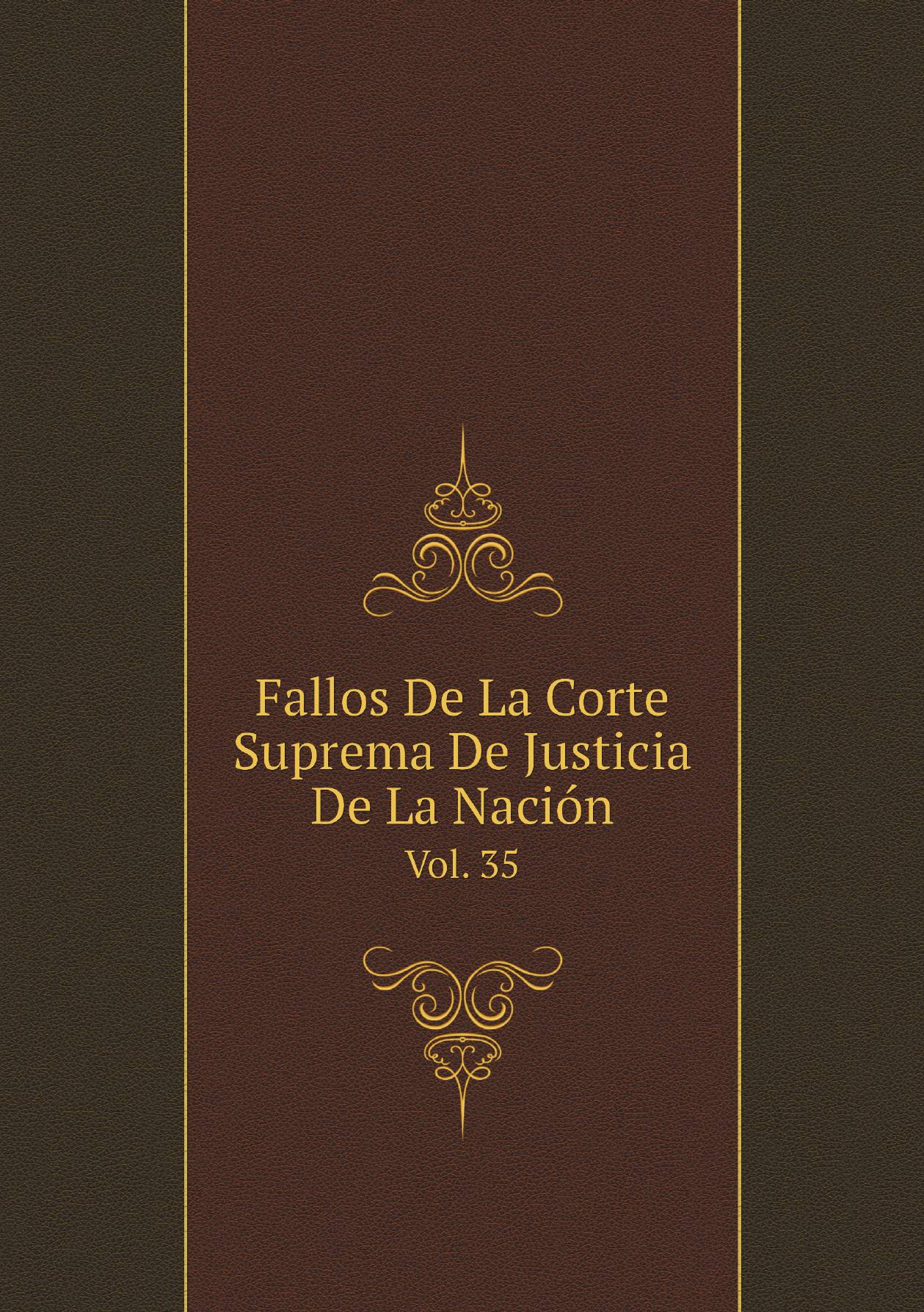 Fallos De La Corte Suprema De Justicia De La Nacion: Con La Relacion De Sus Respectivas Ca
Fallos De La Corte Suprema De Justicia De La Nacion: Con La Relacion De Sus Respectivas Ca