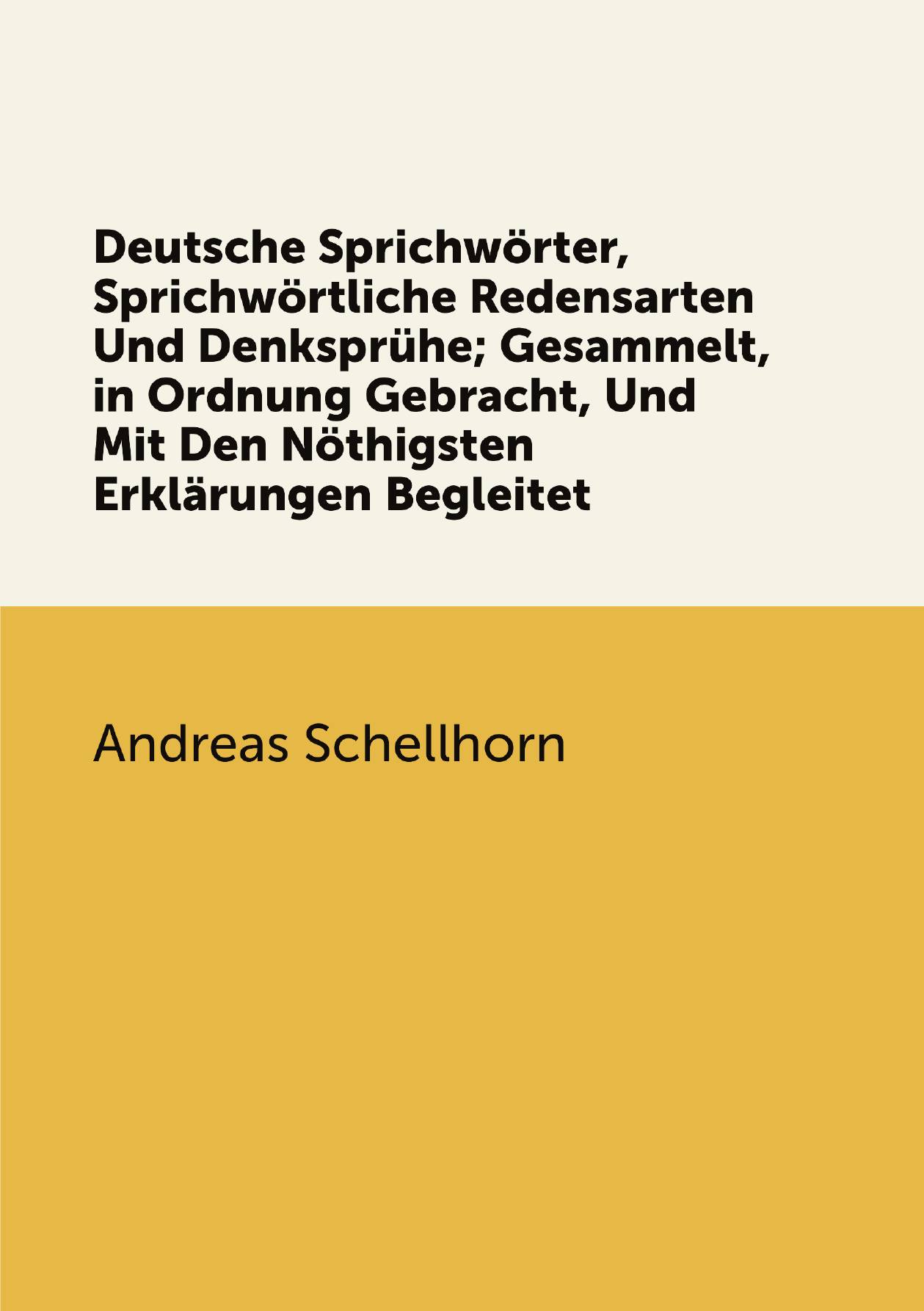 Deutsche Sprichworter, Sprichwortliche Redensarten Und Denkspruhe; Gesammelt, in Ordnung G
Deutsche Sprichworter, Sprichwortliche Redensarten Und Denkspruhe; Gesammelt, in Ordnung G
