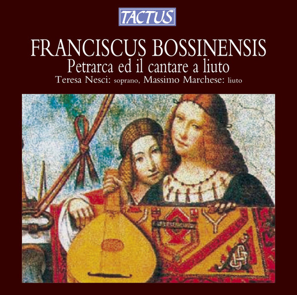 Bossinensis Franciscus. Teresa Nesci-M. Marchese - Petrarca E Il Cantare A Liuto (1 CD)
Bossinensis Franciscus. Teresa Nesci-M. Marchese - Petrarca E Il Cantare A Liuto (1 CD)