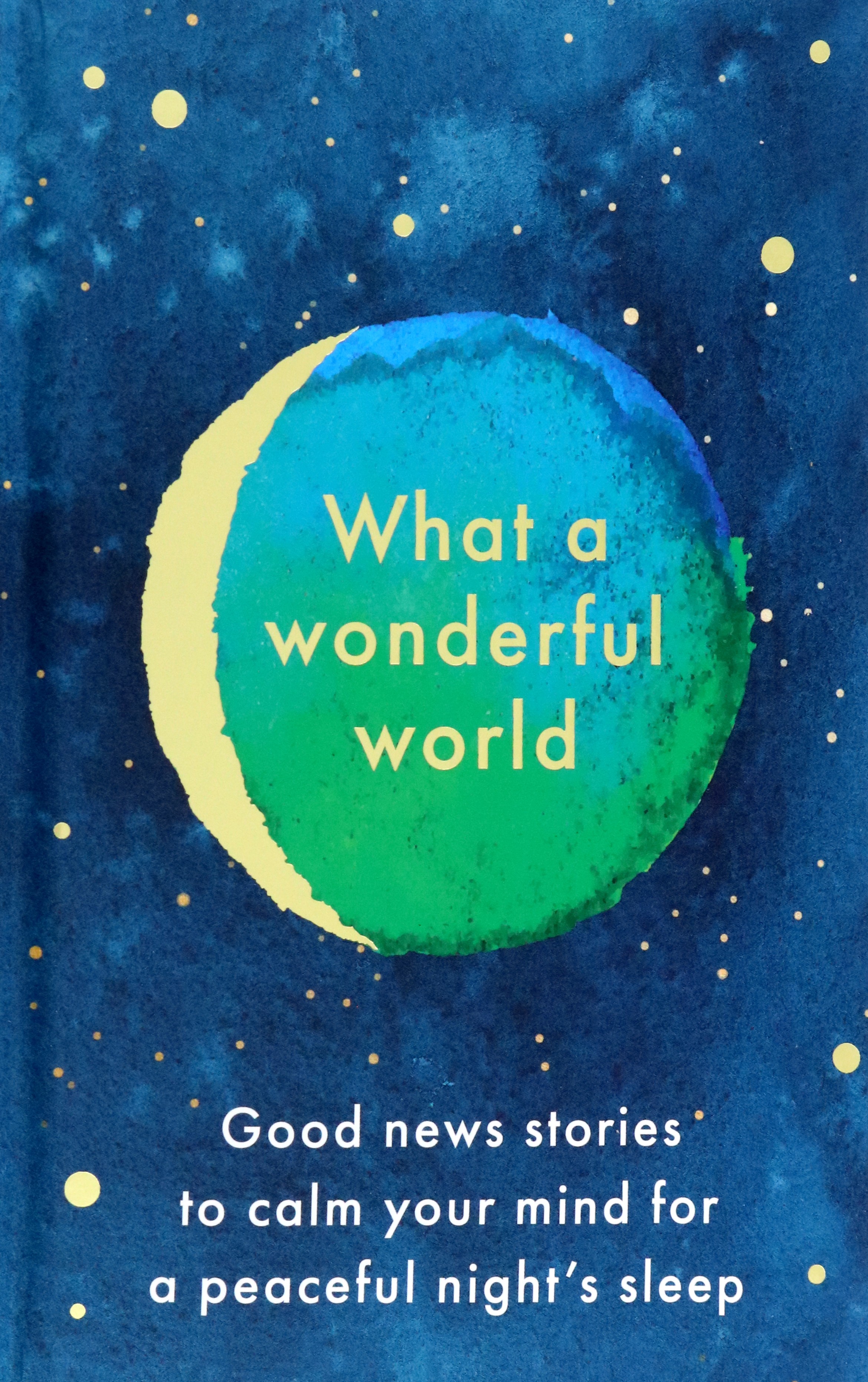 What a Wonderful World Good News Stories to Calm Your Mind for a Peaceful Night's Sleep
What a Wonderful World Good News Stories to Calm Your Mind for a Peaceful Night's Sleep