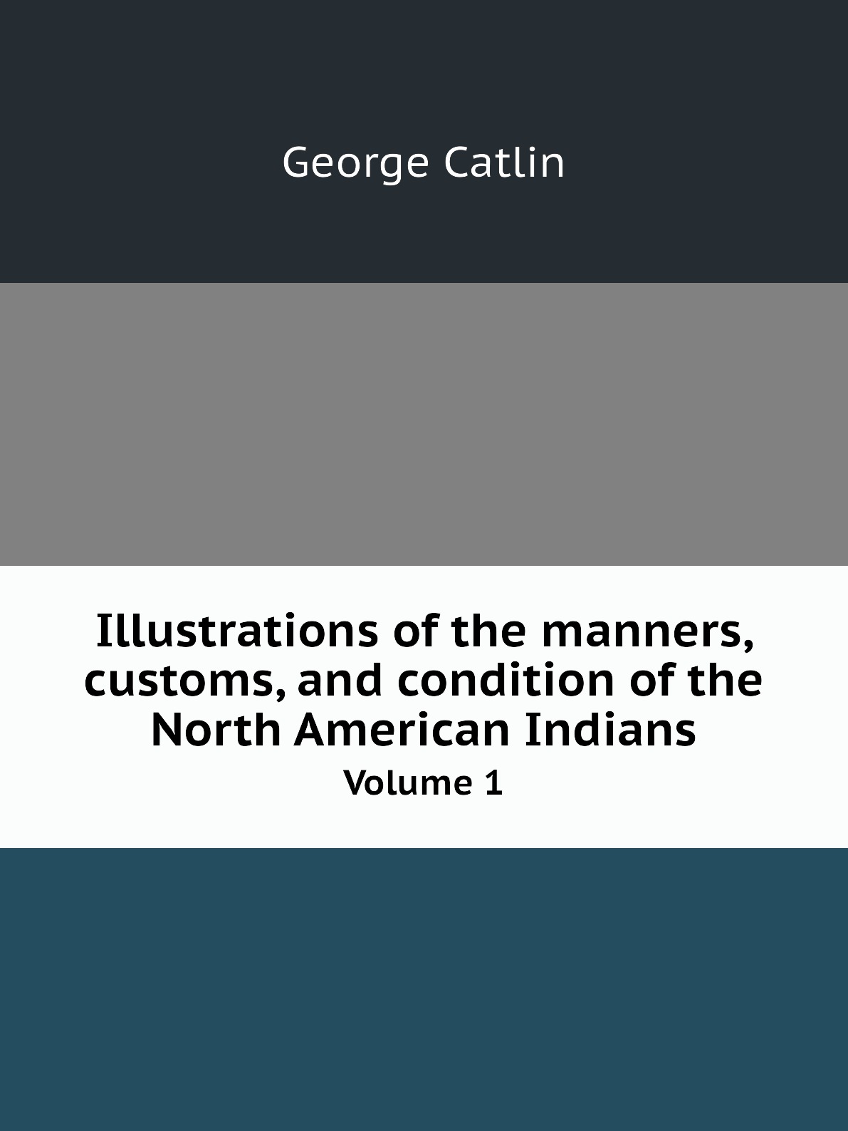 Illustrations of the manners, customs, and condition of the North American Indians
Illustrations of the manners, customs, and condition of the North American Indians
