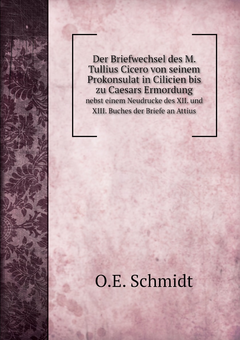 Der Briefwechsel des M. Tullius Cicero von seinem Prokonsulat in Cilicien bis zu Caesar
Der Briefwechsel des M. Tullius Cicero von seinem Prokonsulat in Cilicien bis zu Caesar