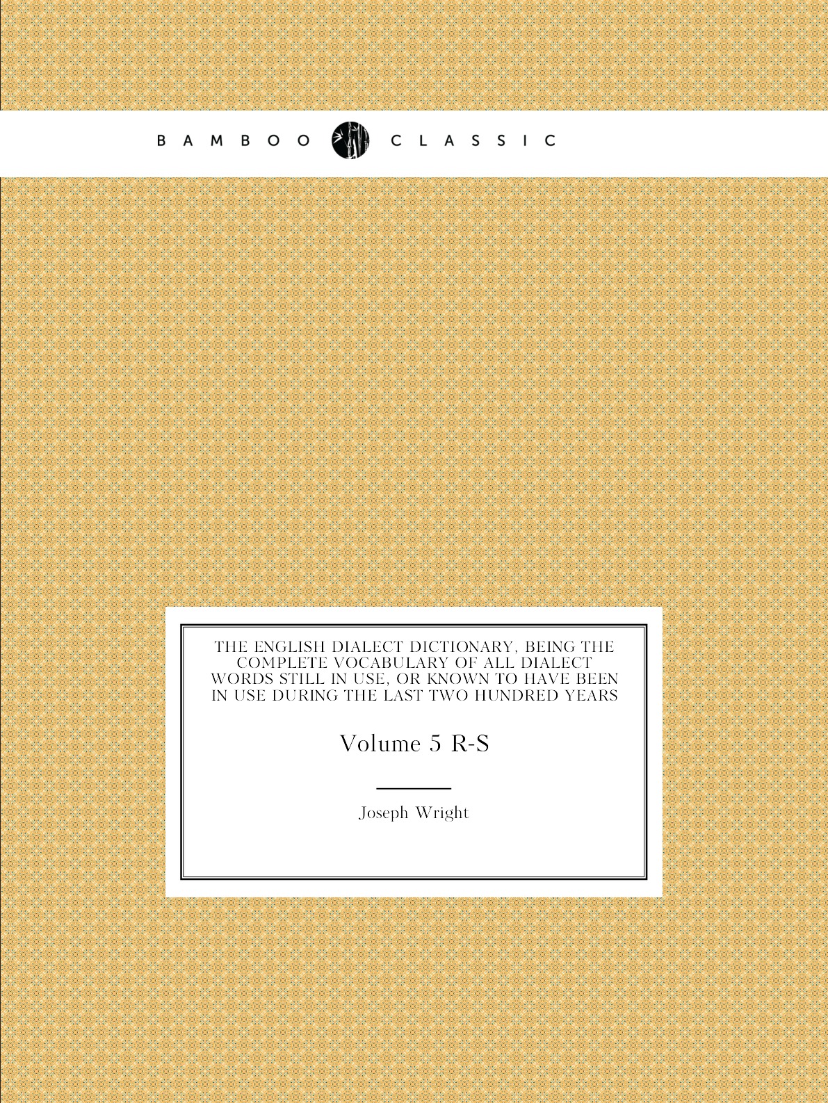 The English dialect dictionary, being the complete vocabulary of all dialect words
The English dialect dictionary, being the complete vocabulary of all dialect words