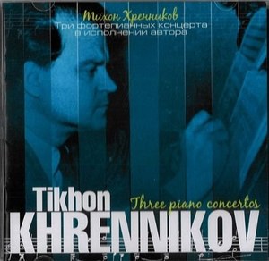 Khrennikov Tikhon: Tikhon Khrennikov. Three Piano Concertos 
Khrennikov Tikhon: Tikhon Khrennikov. Three Piano Concertos