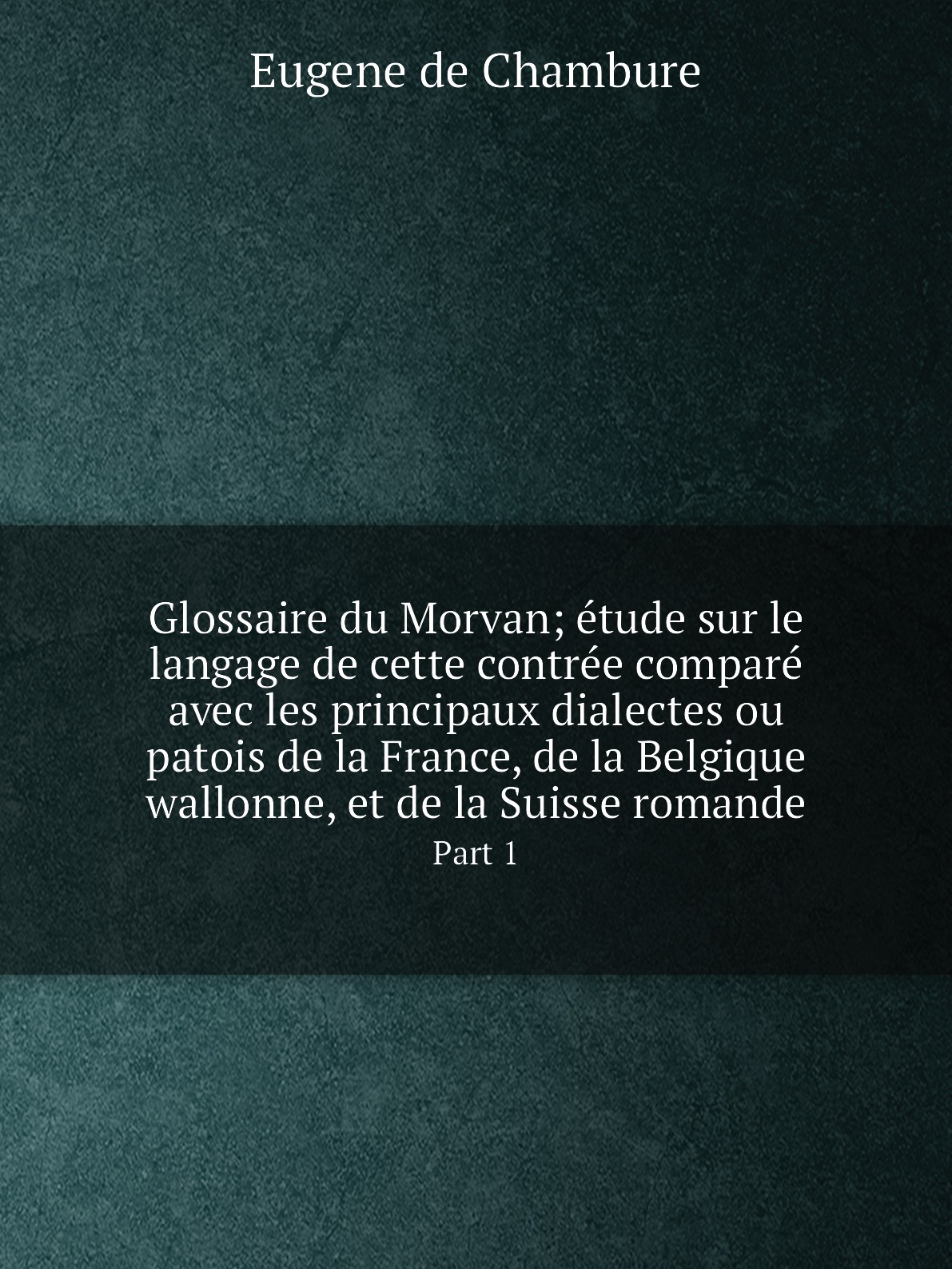 Glossaire du Morvan; etude sur le langage de cette contree compare avec les principaux
Glossaire du Morvan; etude sur le langage de cette contree compare avec les principaux