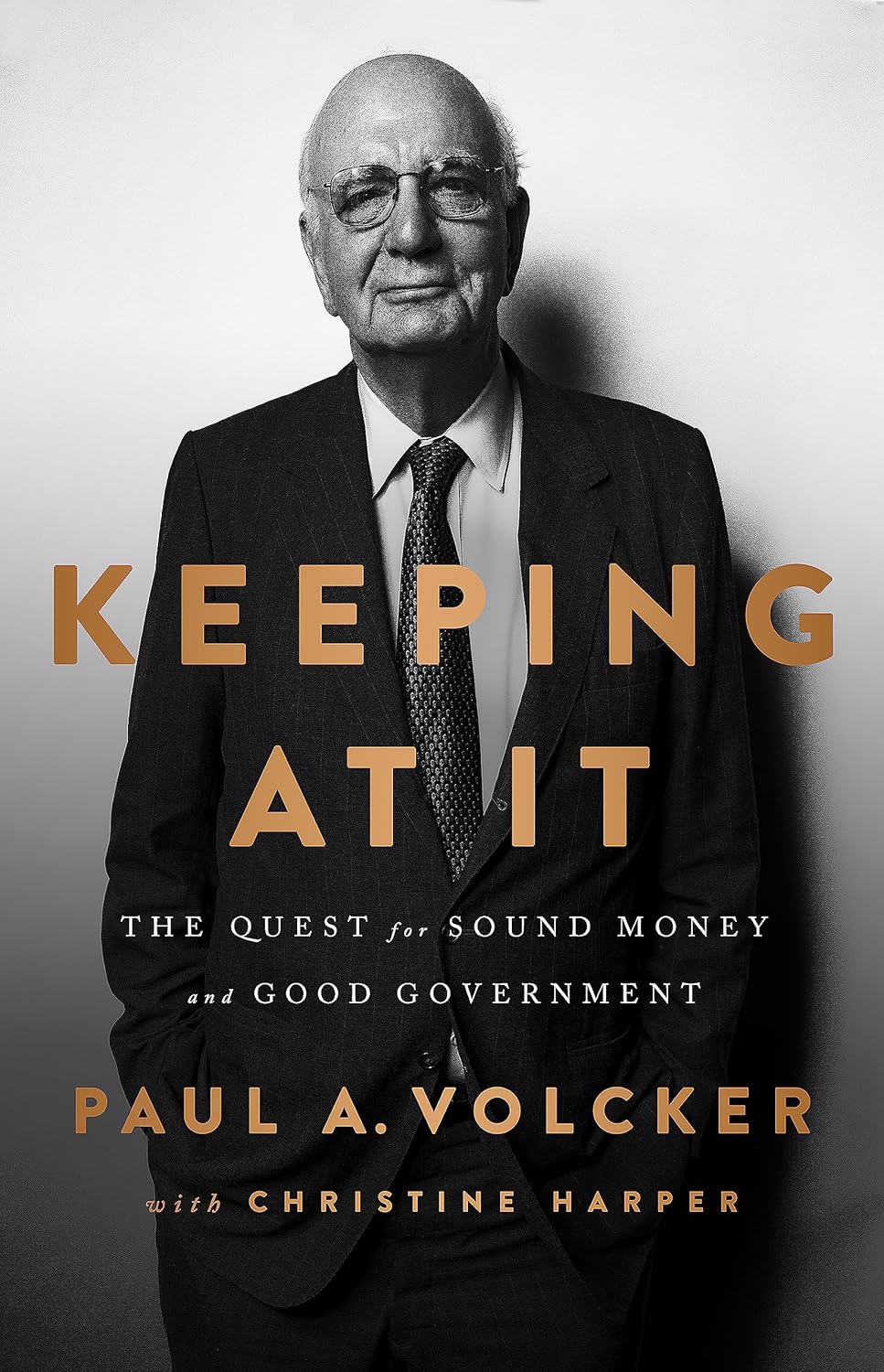 Keeping at It: The Quest for Sound Money and Good Government. Volcker Paul, Harper Christi
Keeping at It: The Quest for Sound Money and Good Government. Volcker Paul, Harper Christi