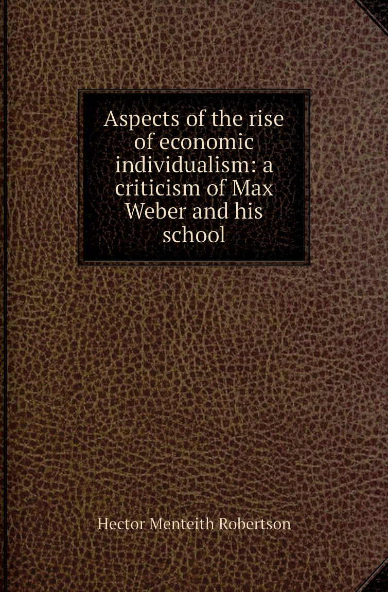 Книга Aspects of the rise of economic individualism: a criticism of Max Weber and his s...
Книга Aspects of the rise of economic individualism: a criticism of Max Weber and his s...