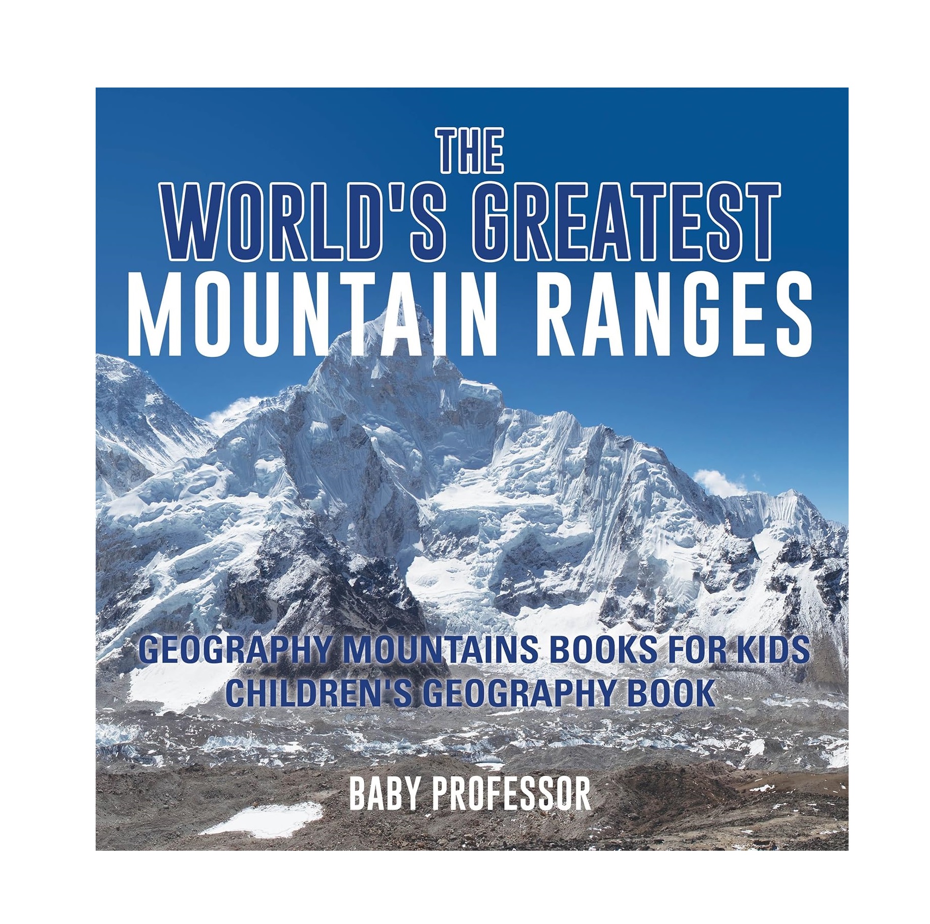 The World's Greatest Mountain Ranges - Geography Mountains Books for Kids Children's Geogr
The World's Greatest Mountain Ranges - Geography Mountains Books for Kids Children's Geogr