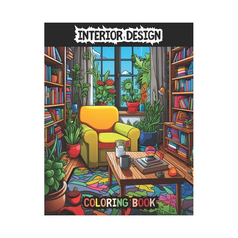 Cozy Home Interiors Design Coloring Book for Adults: An Adult Coloring Book Featuring 50 C
Cozy Home Interiors Design Coloring Book for Adults: An Adult Coloring Book Featuring 50 C