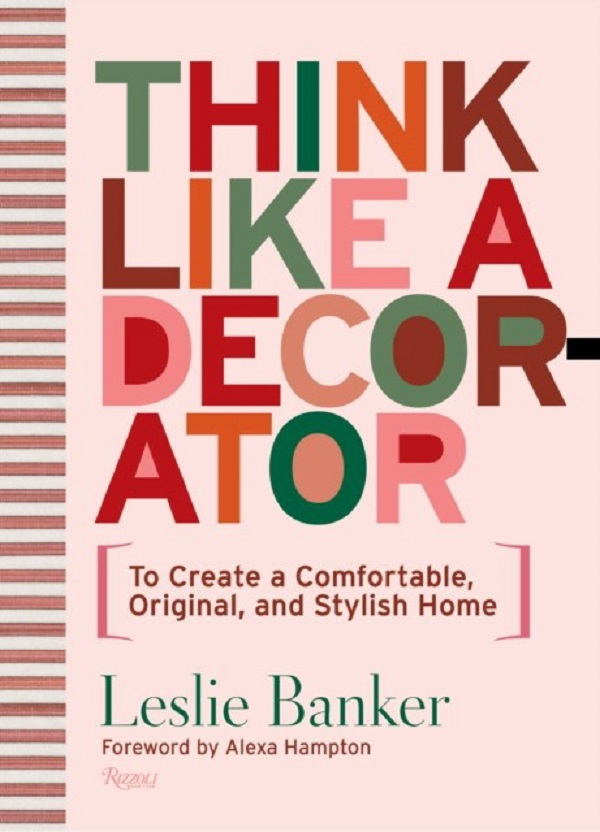 Think Like A Decorator: To Create a Comfortable, Original, and Stylish Home. Banker, Lesli
Think Like A Decorator: To Create a Comfortable, Original, and Stylish Home. Banker, Lesli