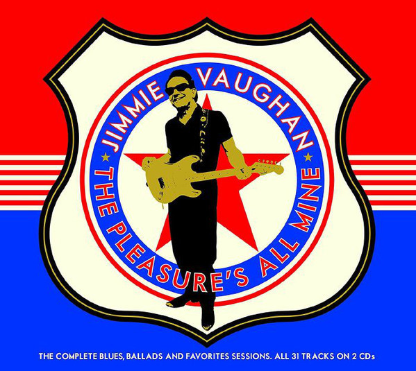 Jimmie Vaughan / The Pleasure's All Mine (The Complete Blues, Ballads And Favourites)(2CD)
Jimmie Vaughan / The Pleasure's All Mine (The Complete Blues, Ballads And Favourites)(2CD)