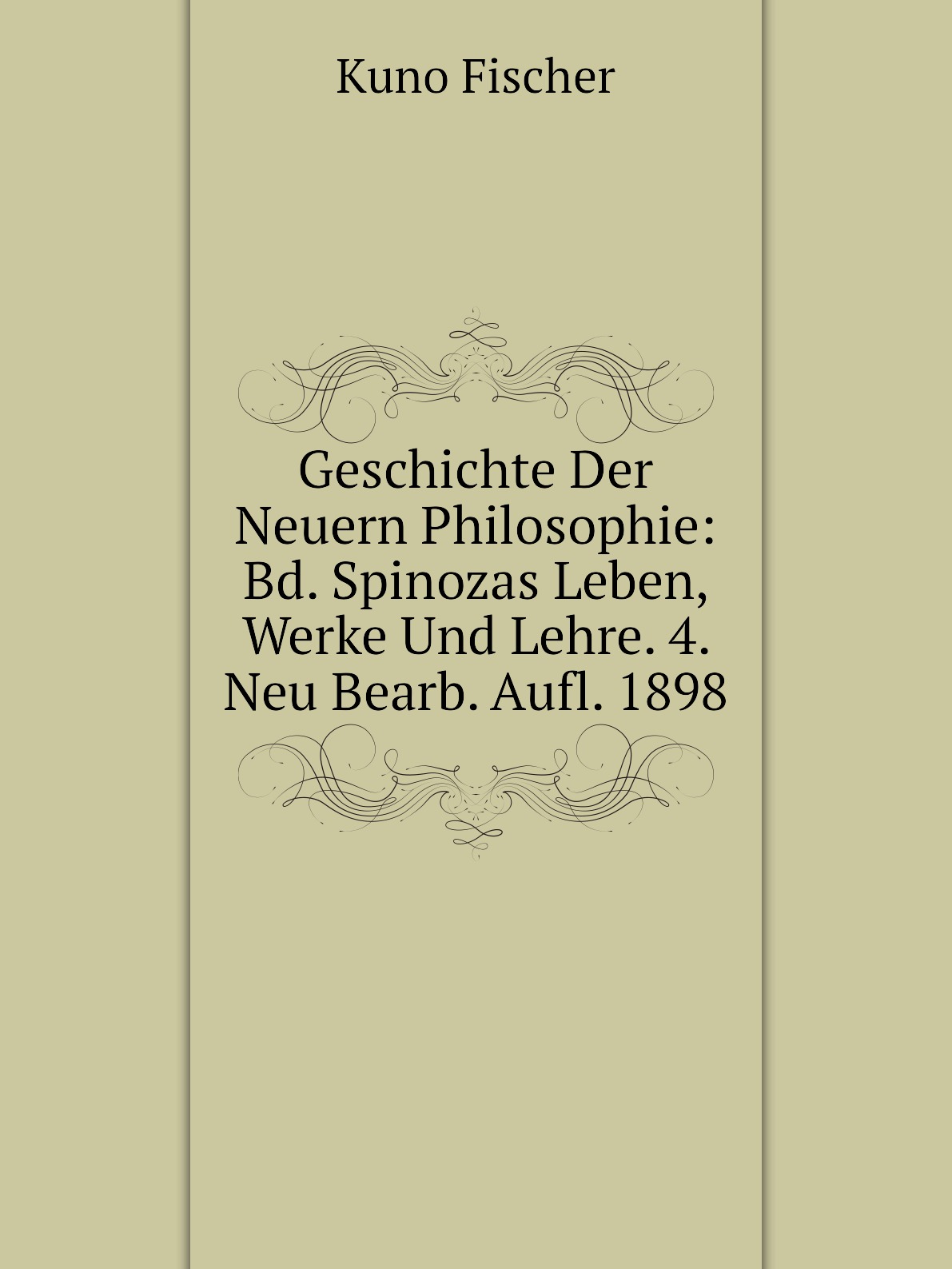Geschichte Der Neuern Philosophie:Bd. Spinozas Leben, Werke Und Lehre. 4. Neu Bearb. Aufl.
Geschichte Der Neuern Philosophie:Bd. Spinozas Leben, Werke Und Lehre. 4. Neu Bearb. Aufl.