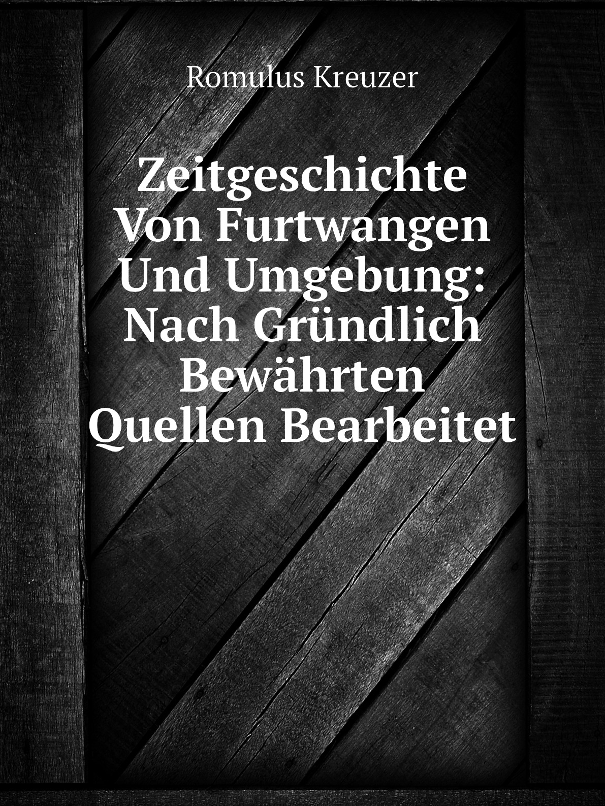 Zeitgeschichte Von Furtwangen Und Umgebung: Nach Grundlich Bewahrten Quellen Bearbeitet
Zeitgeschichte Von Furtwangen Und Umgebung: Nach Grundlich Bewahrten Quellen Bearbeitet