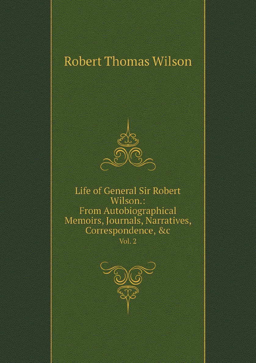 Life of General Sir Robert Wilson.:From Autobiographical Memoirs, Journals, Narratives
Life of General Sir Robert Wilson.:From Autobiographical Memoirs, Journals, Narratives