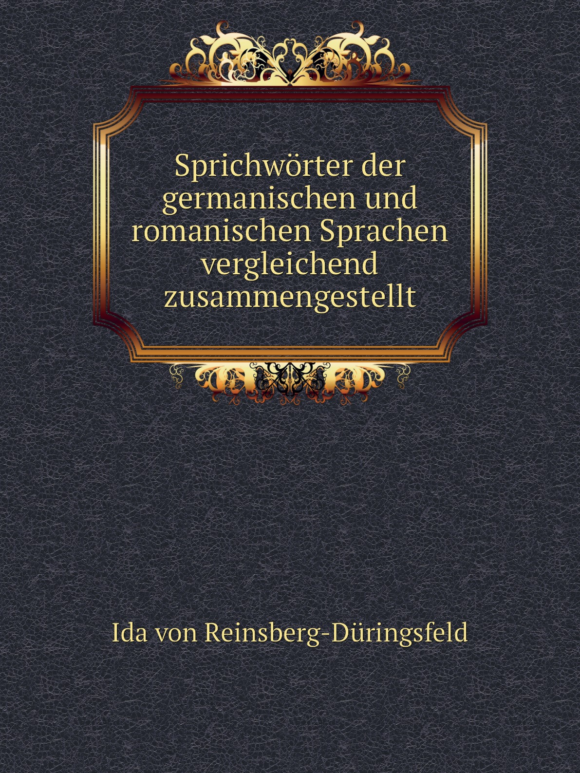 Sprichworter der germanischen und romanischen Sprachen vergleichend zusammengestellt
Sprichworter der germanischen und romanischen Sprachen vergleichend zusammengestellt