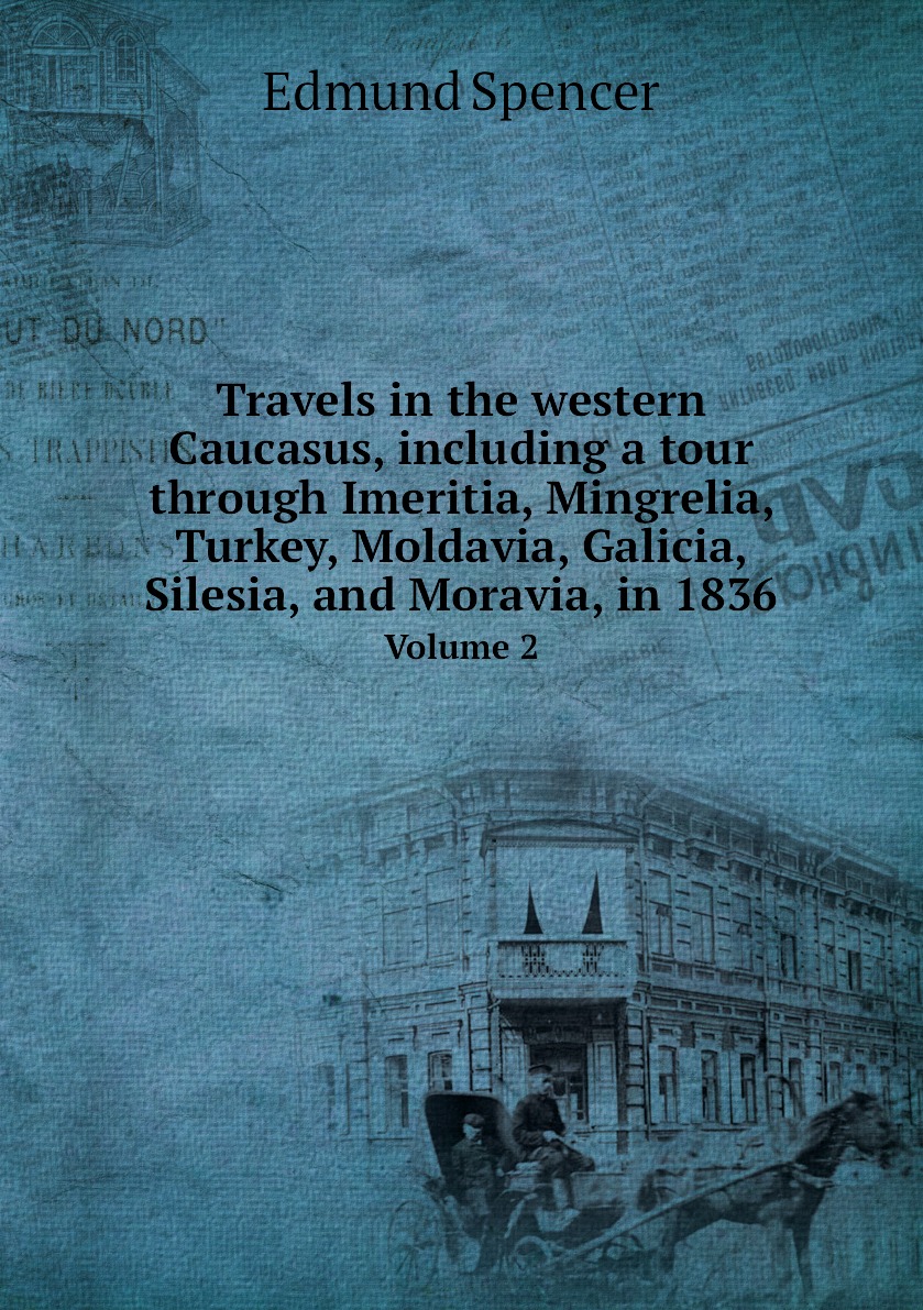 Travels in the western Caucasus, including a tour through Imeritia, Mingrelia, Turkey
Travels in the western Caucasus, including a tour through Imeritia, Mingrelia, Turkey