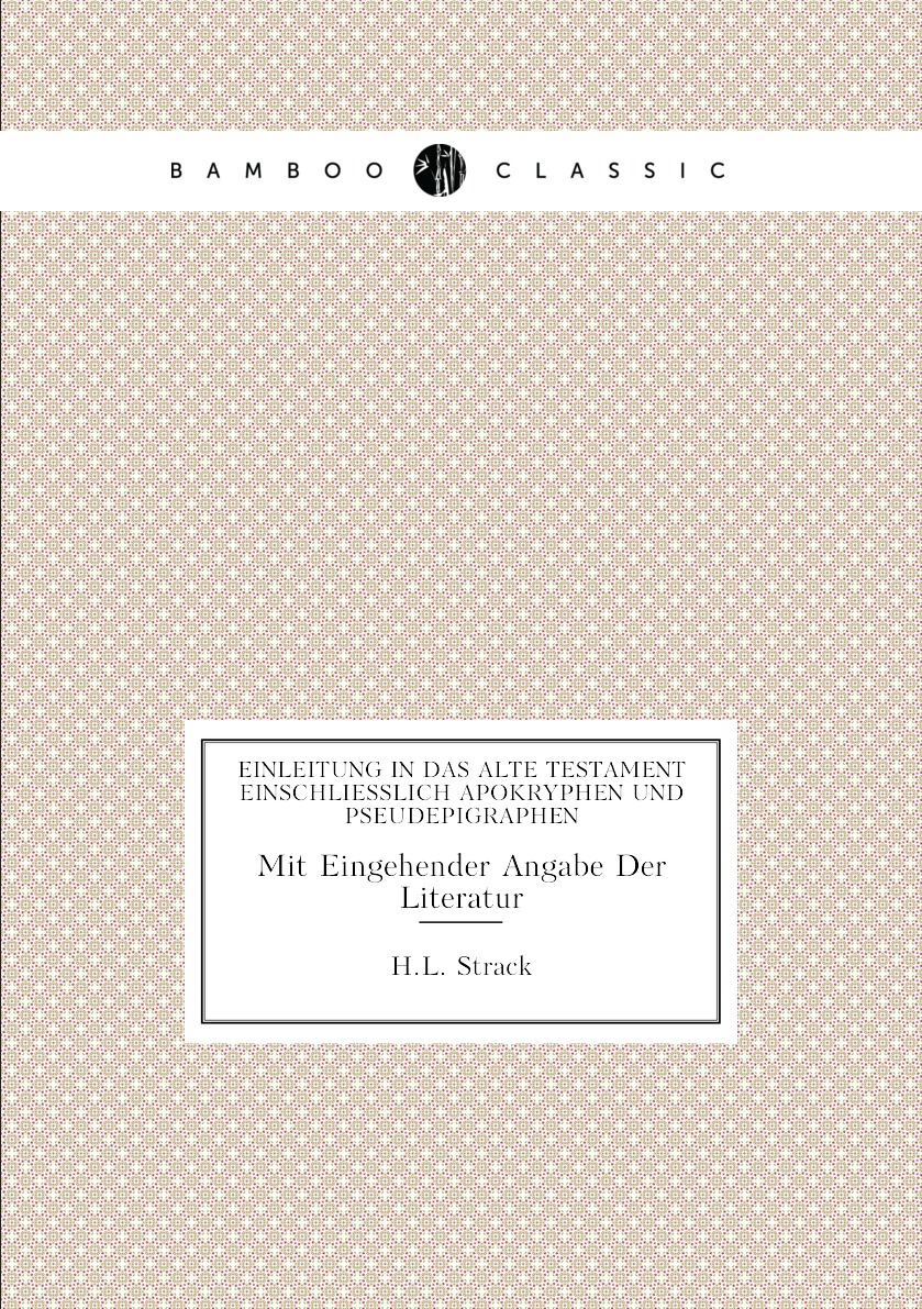 Einleitung in Das Alte Testament Einschliesslich Apokryphen Und Pseudepigraphen
Einleitung in Das Alte Testament Einschliesslich Apokryphen Und Pseudepigraphen
