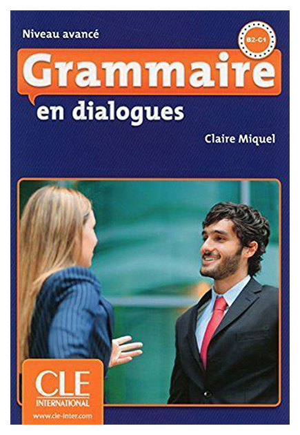 Книга CLE International Miquel Claire "Grammaire En Dialogues: Livre Avance (+ Audio CD)"
Книга CLE International Miquel Claire "Grammaire En Dialogues: Livre Avance (+ Audio CD)"
