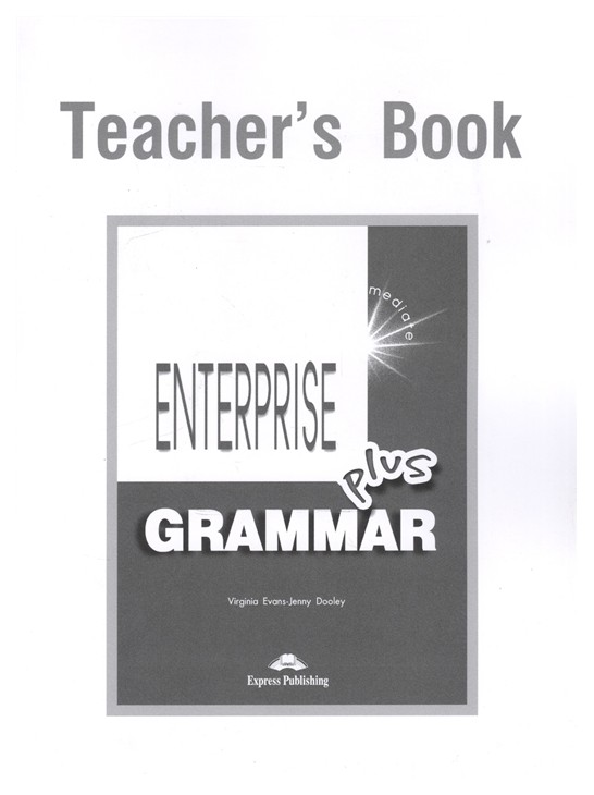 Enterprise. Plus Grammar Book (Teacher'S). Pre-Intermediate. Грамматический Справочник
Enterprise. Plus Grammar Book (Teacher'S). Pre-Intermediate. Грамматический Справочник