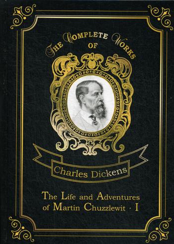 The Life And Adventures Of Martin Chuzzlewit I
The Life And Adventures Of Martin Chuzzlewit I