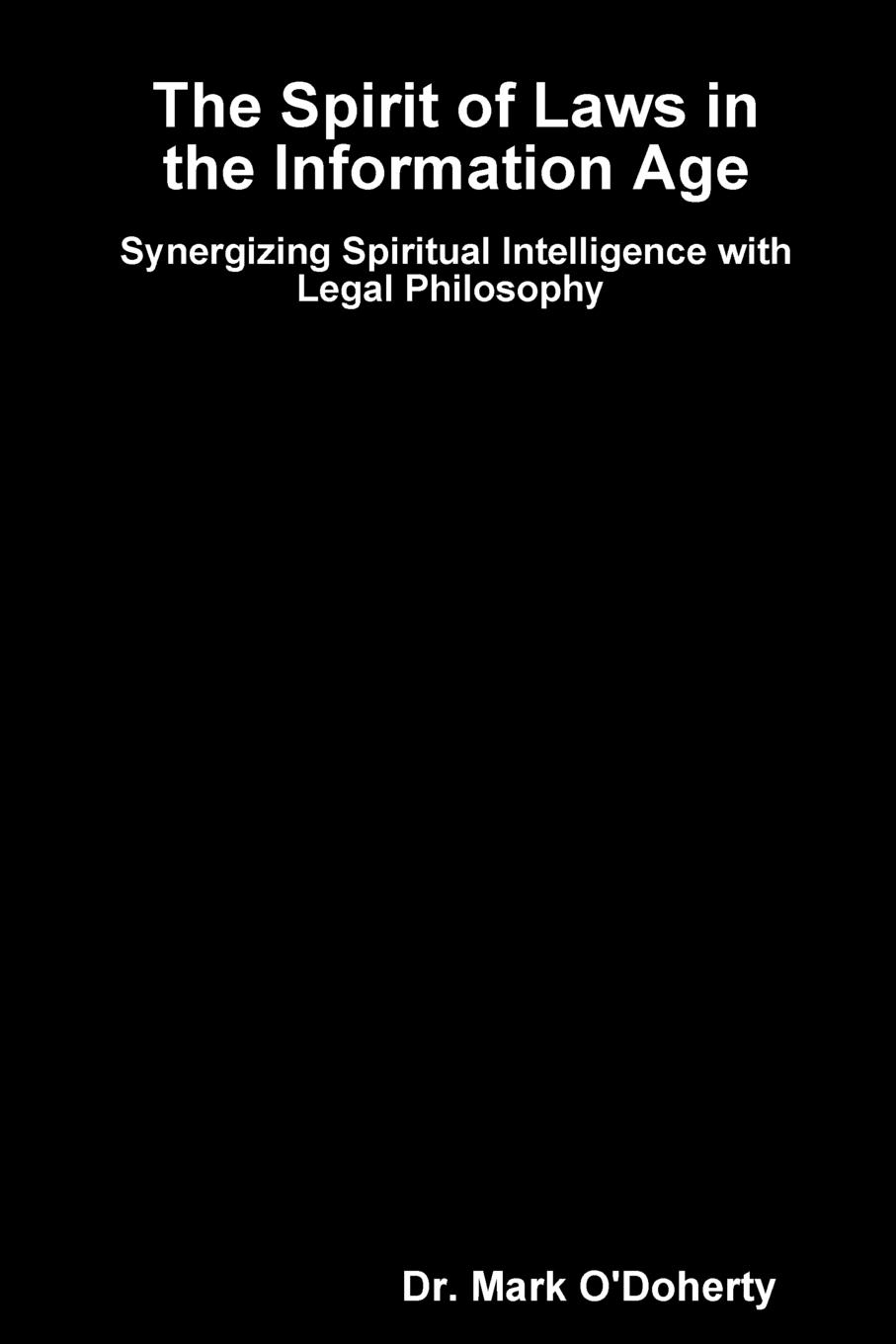 The Spirit Of Laws In The Information Age - Synergizing Spiritual Intelligence Wi...
The Spirit Of Laws In The Information Age - Synergizing Spiritual Intelligence Wi...