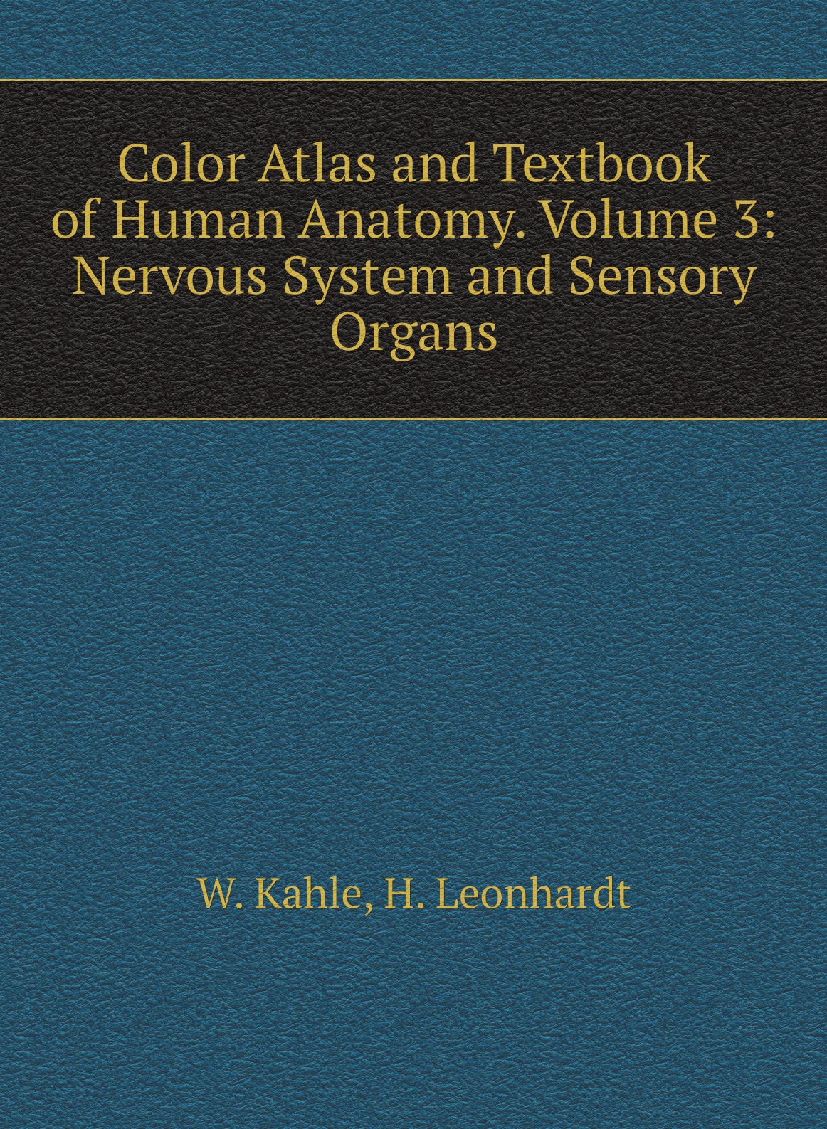 Color Atlas and Textbook of Human Anatomy. Volume 3: Nervous System and Sensory Organs
Color Atlas and Textbook of Human Anatomy. Volume 3: Nervous System and Sensory Organs