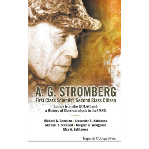 A.G. Stromberg; First Class Scientist, Second Class Citizen: Letters from the GULAG an...
A.G. Stromberg; First Class Scientist, Second Class Citizen: Letters from the GULAG an...